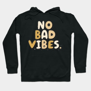 no bad vibes Hoodie